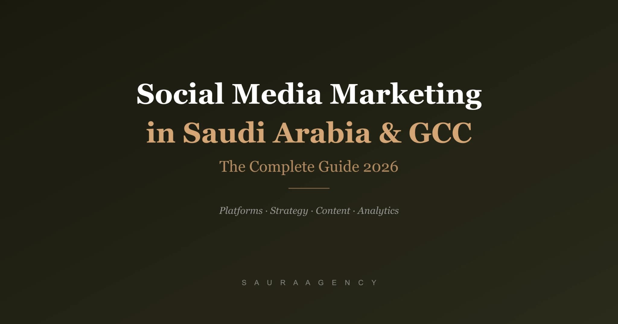 Social Media Marketing in Saudi Arabia & GCC, The Complete Guide 2026